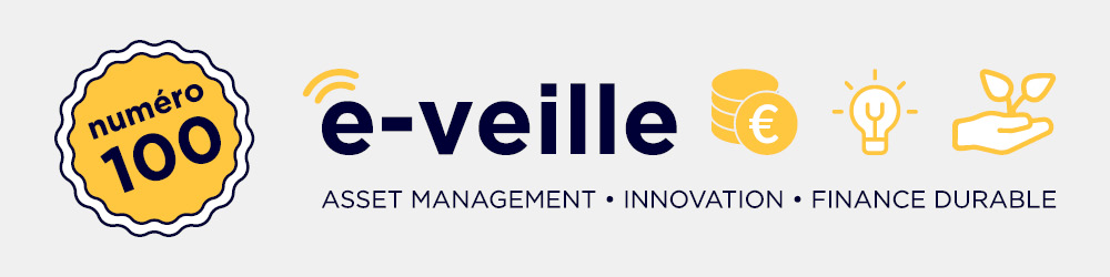 E-veille n°100 Asset Management, Innovation & Finance durable